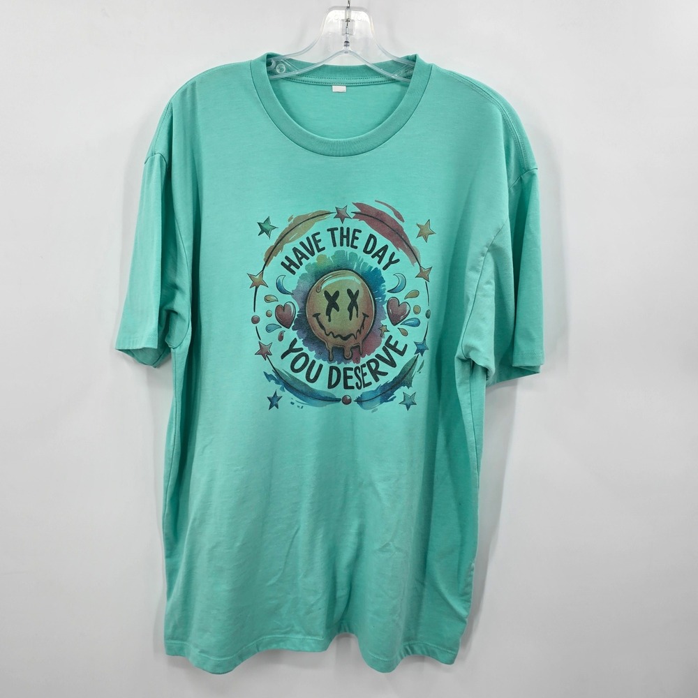 Unbranded Have The‎ Day You Deserve Graphic Tee Teal Smiley Face T-Shirt XL